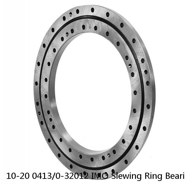 10-20 0413/0-32012 IMO Slewing Ring Bearings