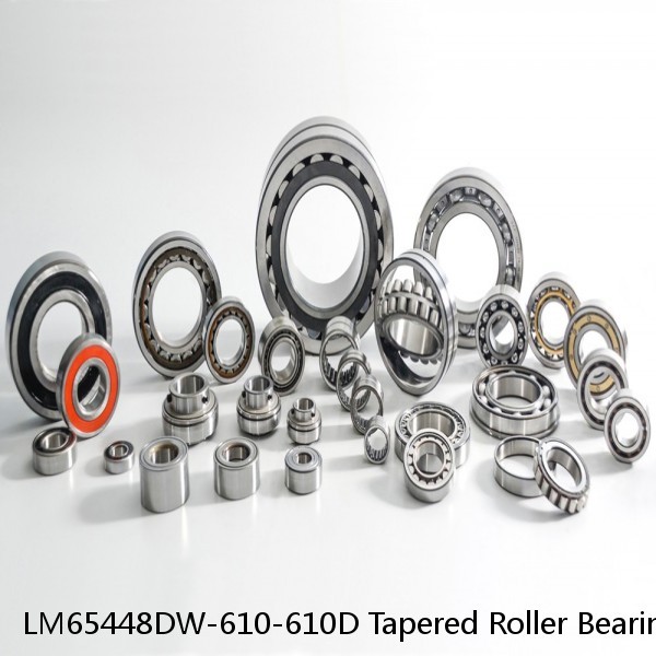 LM65448DW-610-610D Tapered Roller Bearing Assemblies