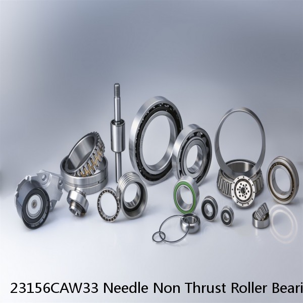 23156CAW33 Needle Non Thrust Roller Bearings