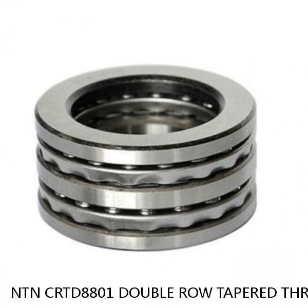 NTN CRTD8801 DOUBLE ROW TAPERED THRUST ROLLER BEARINGS