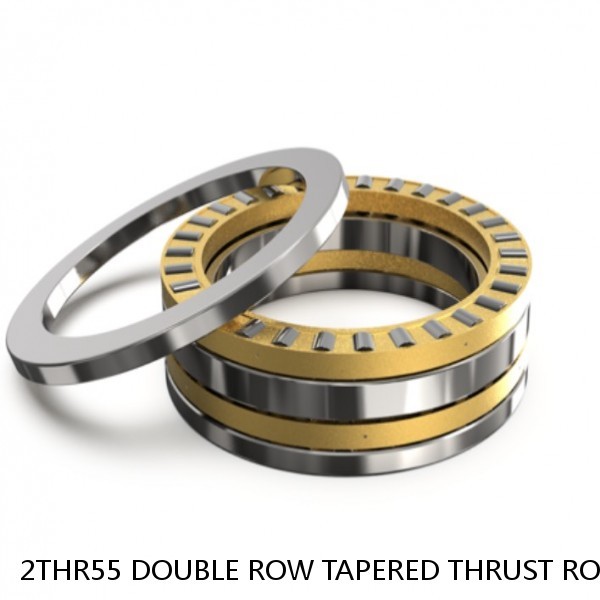 2THR55 DOUBLE ROW TAPERED THRUST ROLLER BEARINGS